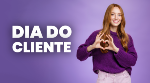 Leia mais sobre o artigo Dia do cliente: 7 ações para movimentar o seu negócio